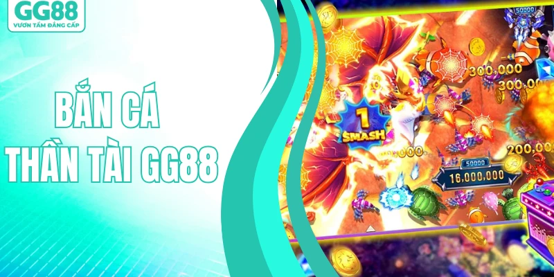 Bắn cá thần tài gg88 mới nhất